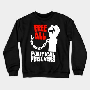 FREE ALL POLITICAL PRISONERS Crewneck Sweatshirt